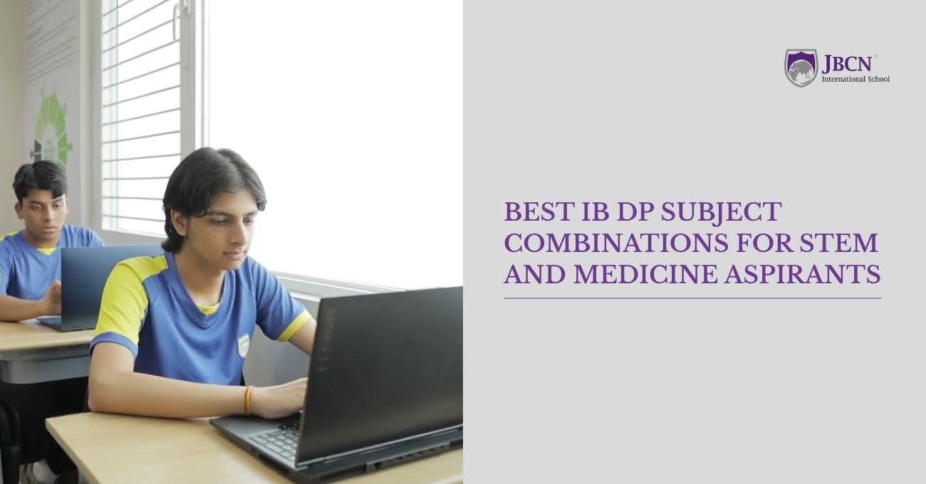 Best IB DP Subject Combinations for STEM and Medicine Aspirants