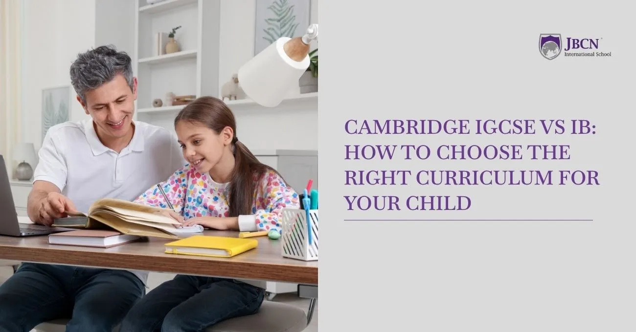 Cambridge IGCSE vs IB: How to Choose the Right Curriculum for Your Child