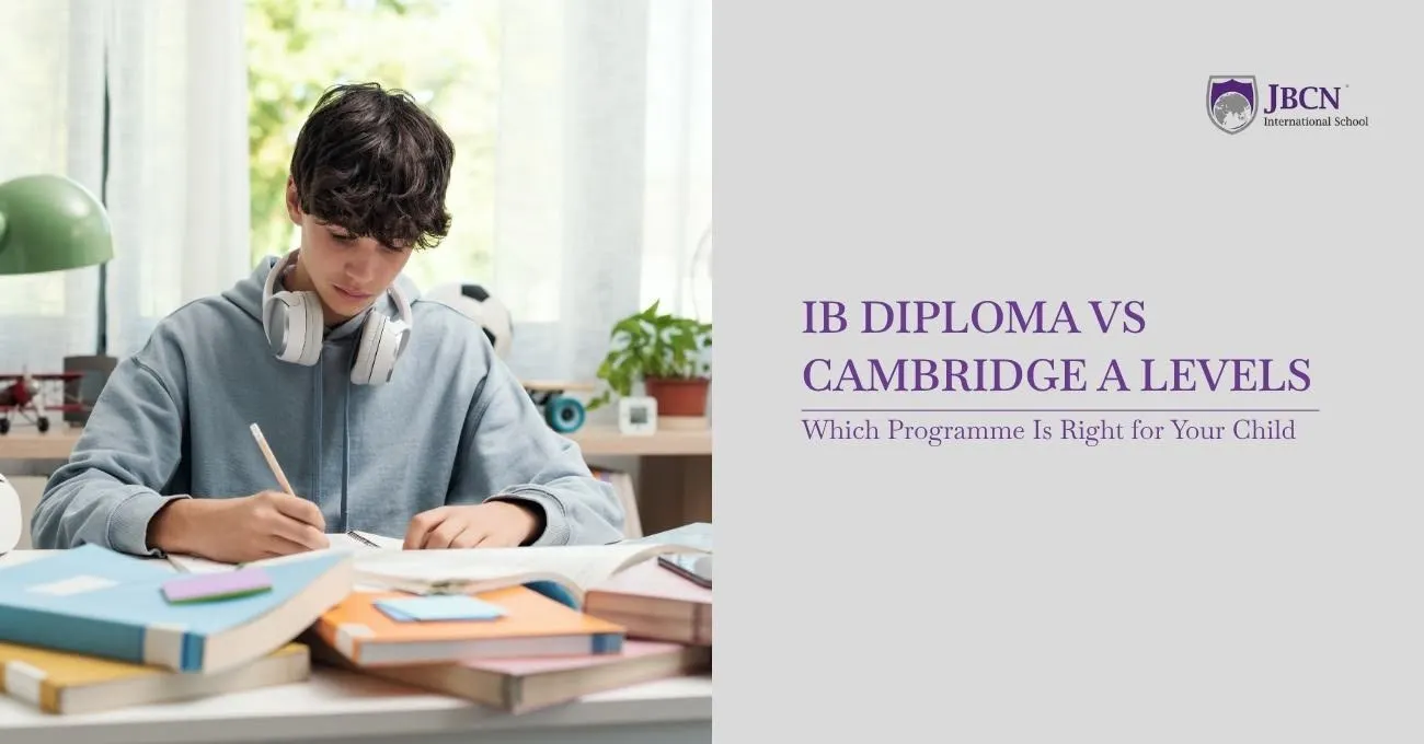 IB Diploma vs Cambridge A Levels: Which Programme Is Right for Your Child?