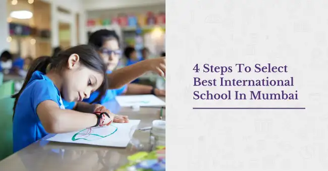 4 Steps To Select Best International School In Mumbai