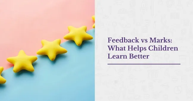 Feedback vs Marks: What Helps Children Learn Better