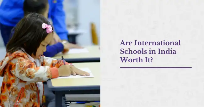 Are International Schools in India Worth It?