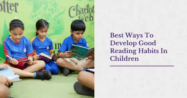Best Ways To Develop Good Reading Habits In Children