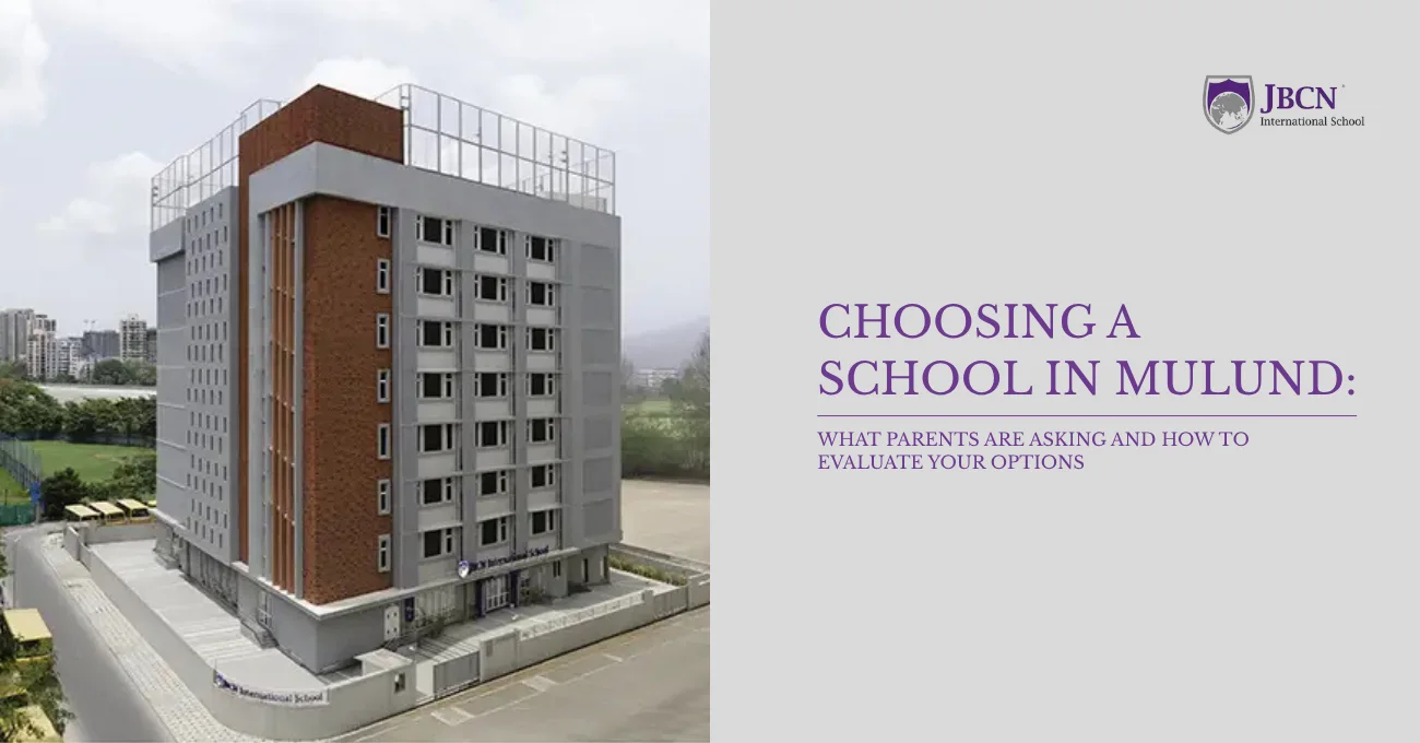 Choosing a School in Mulund: What Parents Are Asking and How to Evaluate Your Options