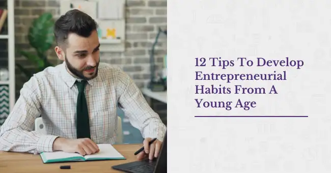 How To Develop Entrepreneurial Habits From A Young Age