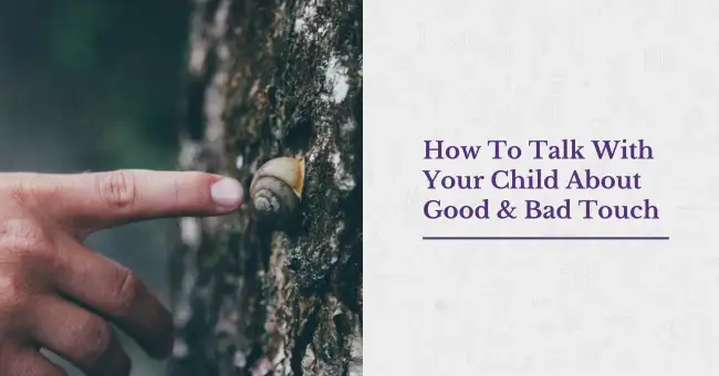 How To Talk With Your Child About Good & Bad Touch