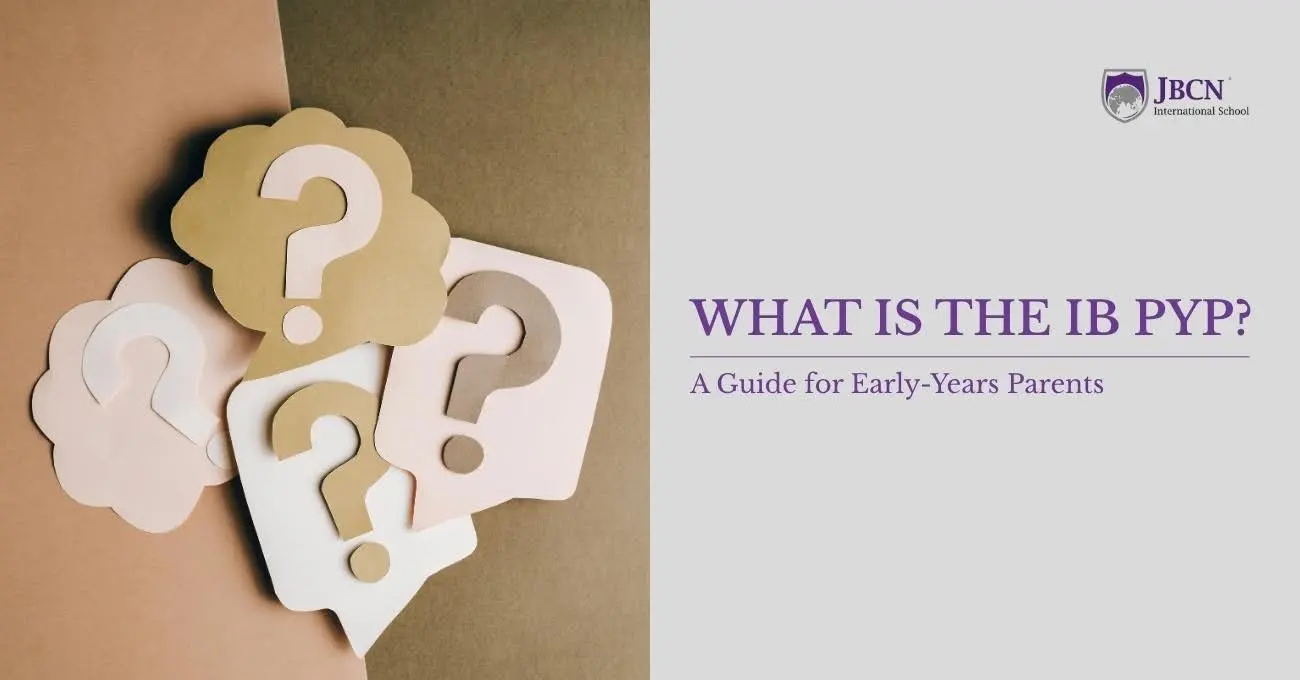What Is the IB PYP? A Guide for Early-Years Parents