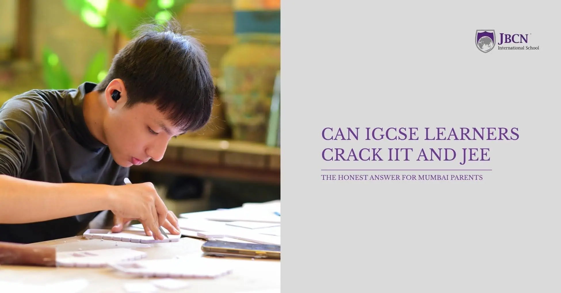 Can IGCSE Learners Crack IIT and JEE: The Honest Answer for Mumbai Parents