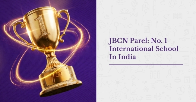 What It Takes to Be No. 1: JBCN Parel Named No. 1 International School in India