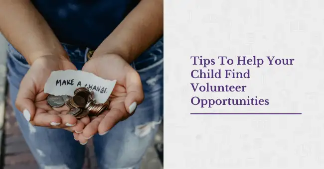 Tips To Help Your Child Find Volunteer Opportunities