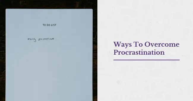 Ways To Overcome Procrastination
