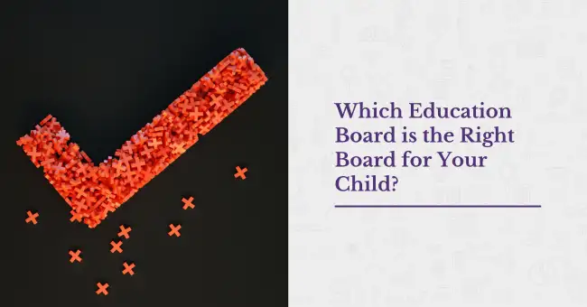 Which Education Board is the Right Board for Your Child?