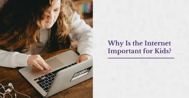 Why Is the Internet Important for Kids?
