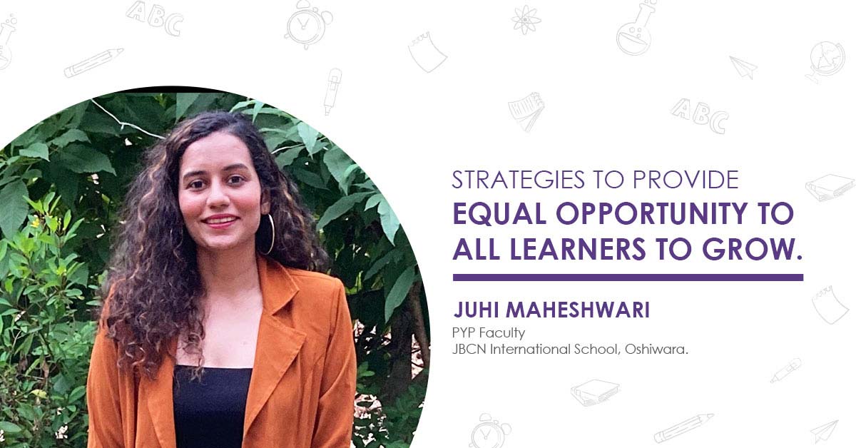 Strategies to provide equal opportunity to all learners by Juhi Maheshwari